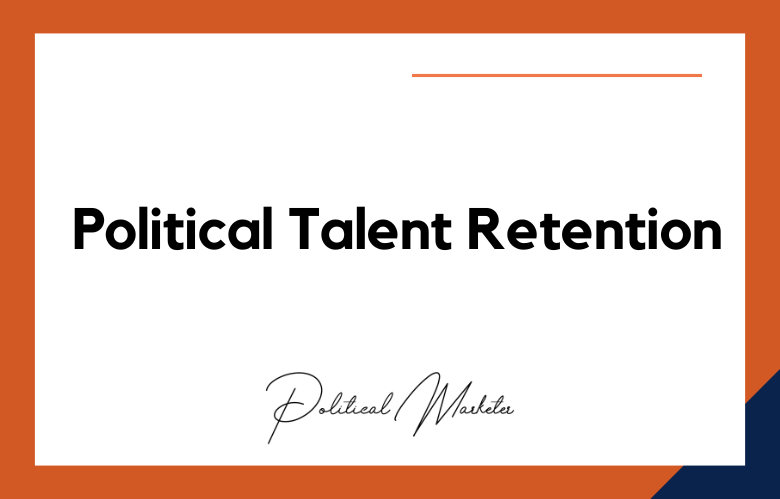 The Role of Leadership in Political Talent Retention