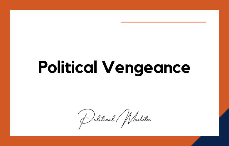 Political Vengeance
