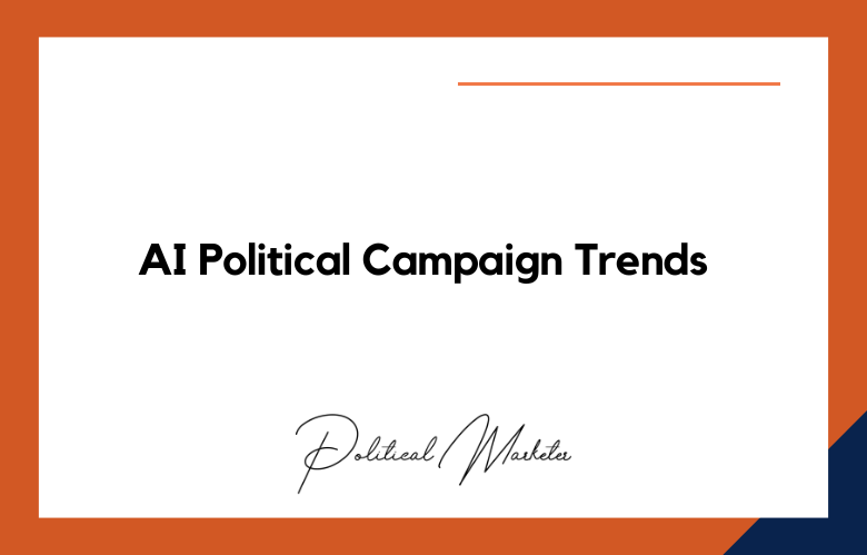 AI Political Campaign Trends