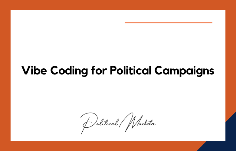 Vibe Coding for Political Campaigns