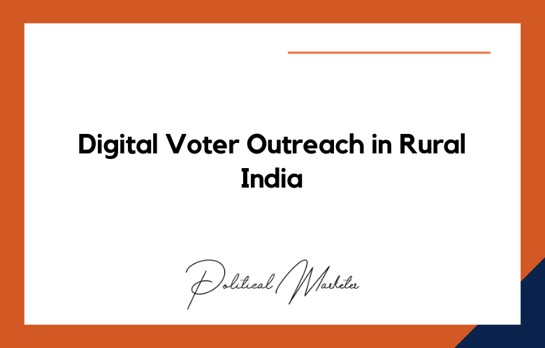 Digital Voter Outreach in Rural India: Reaching Beyond the Smartphone