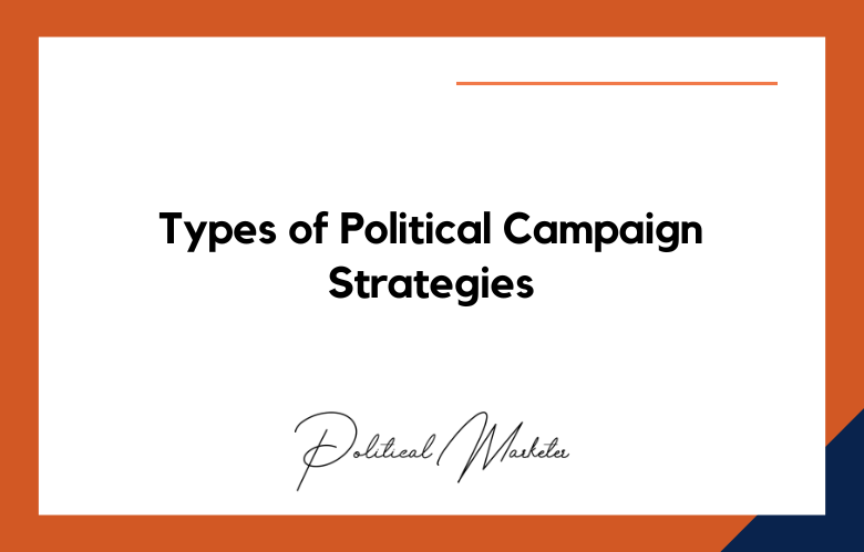 Types of Political Campaign Strategies