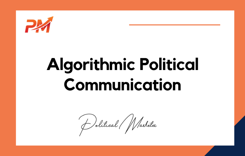 Algorithmic Political Communication Models