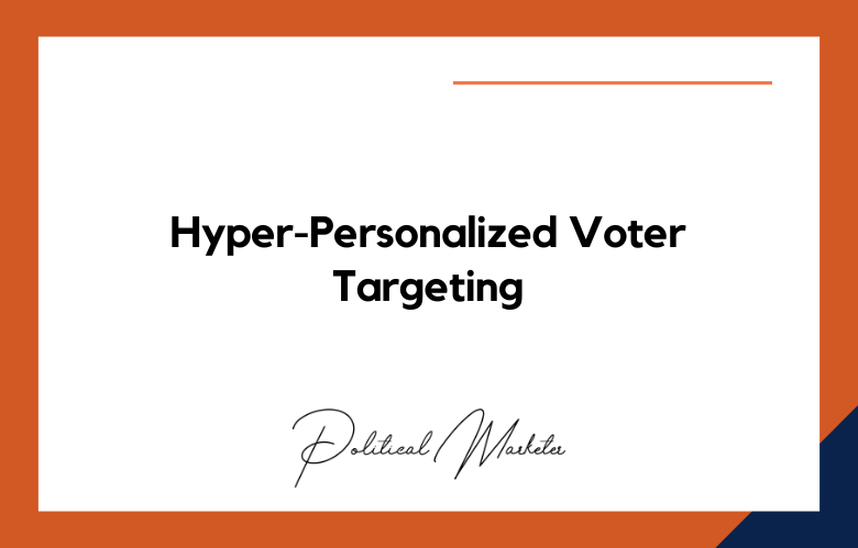 Hyper-Personalized Voter Targeting