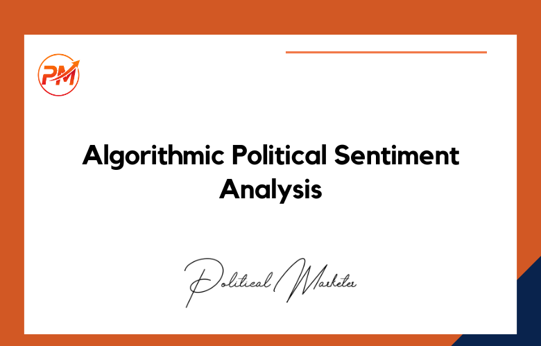 Algorithmic Sentiment Analysis for Political Campaigns