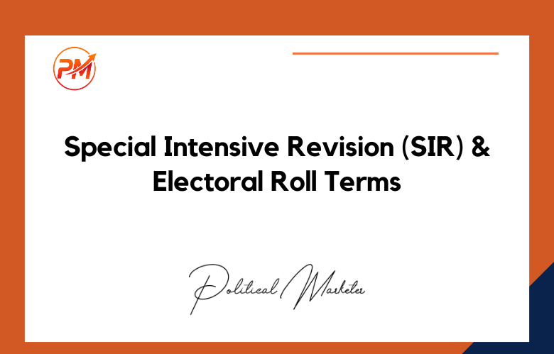 Special Intensive Revision (SIR) and Electoral Roll Terms