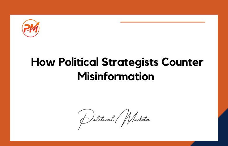 How Political Strategists Counter Misinformation