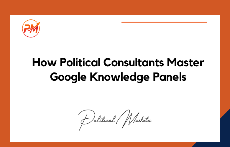 How Political Consultants Master Google Knowledge Panels