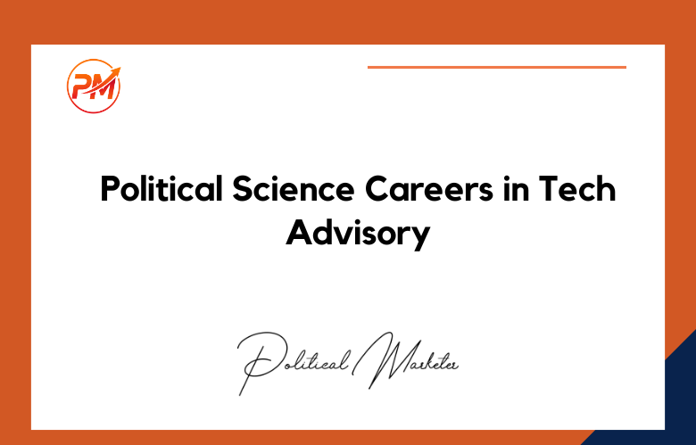 Political Science Careers in Tech Advisory Political Science Careers in Tech Advisory