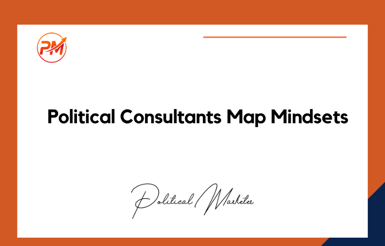 Political Consultants Map Mindsets