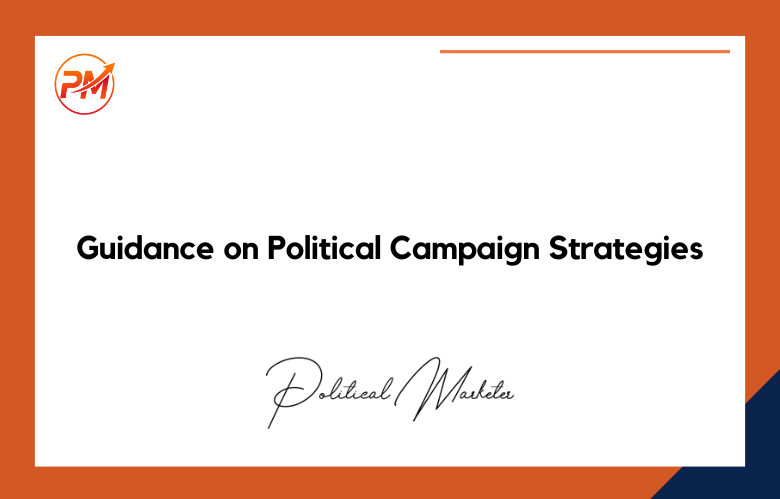 Guidance-on-Political-Campaign-Strategies Guidance on Political Campaign Strategies