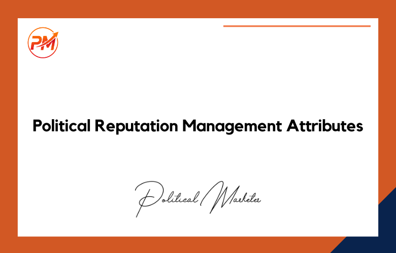 Political-Reputation-Management-Attributes Political Reputation Management Attributes