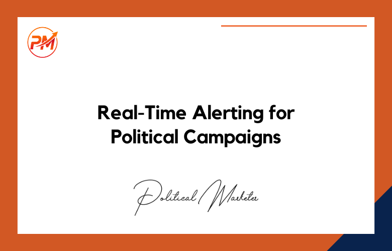 Real-Time Alerting for Political Campaigns