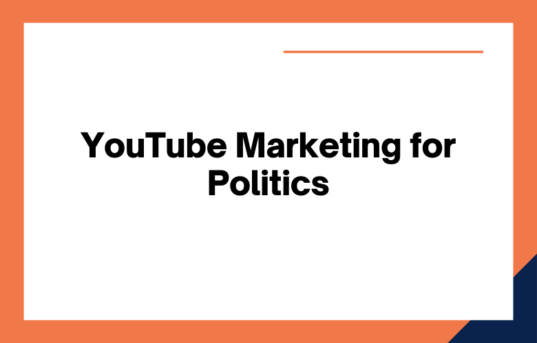YouTube Marketing for Politics