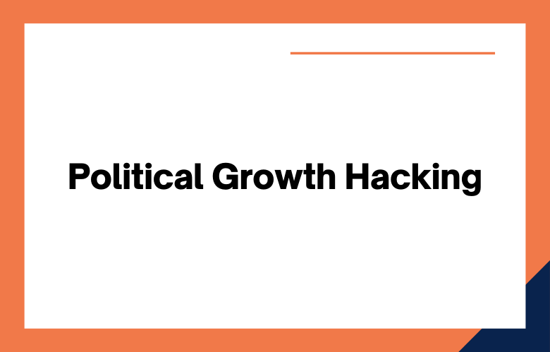 Political Growth Hacking
