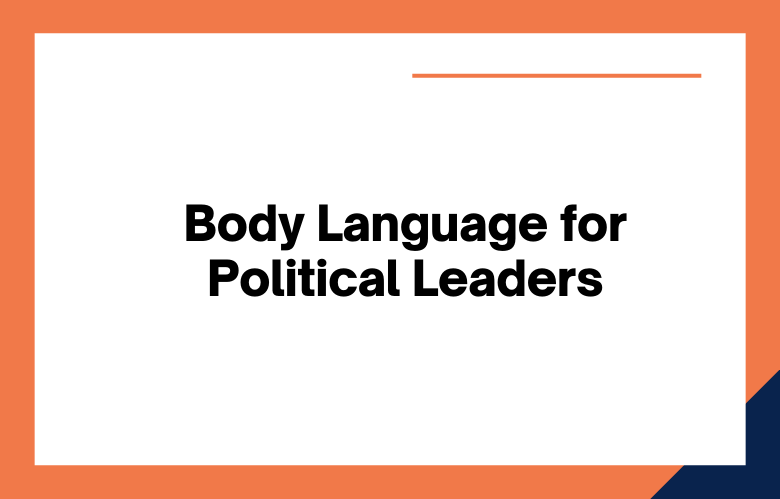 Body Language for Political Leaders