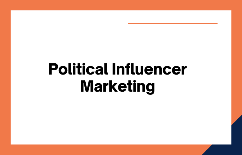 Political Influencer Marketing