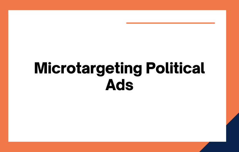 Microtargeting Political Ads