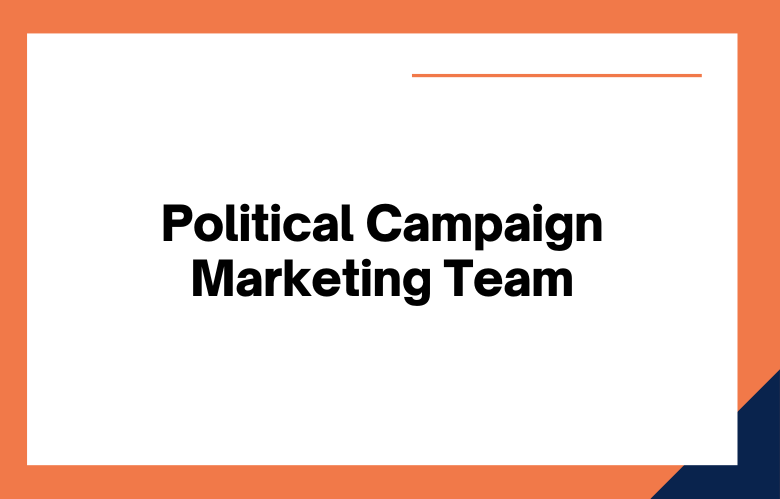 Political Campaign Marketing Team