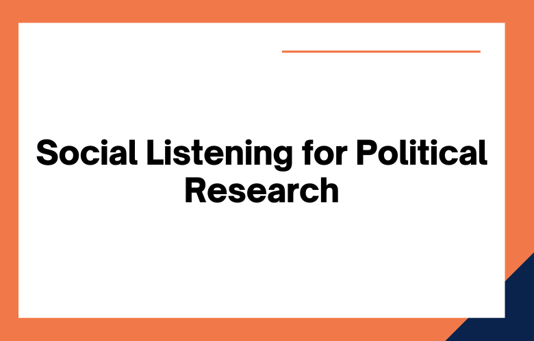 Social Social Listening for Political Research
