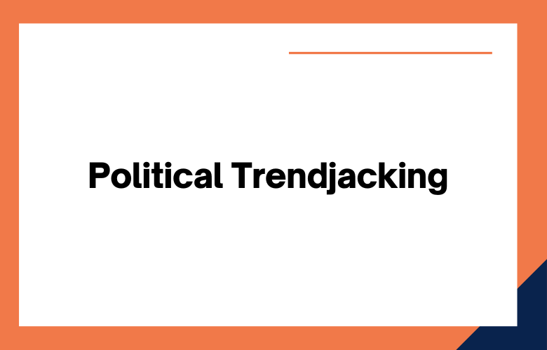 Political Trendjacking