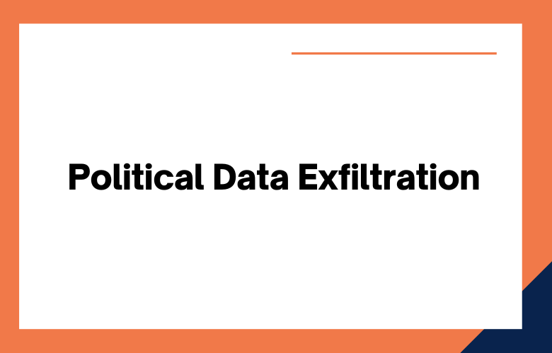 Political Data Exfiltration