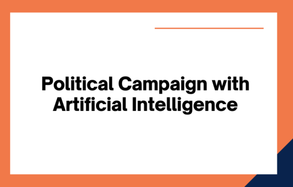 100+ Ways To Impact Your Political Campaign With Artificial Intelligence