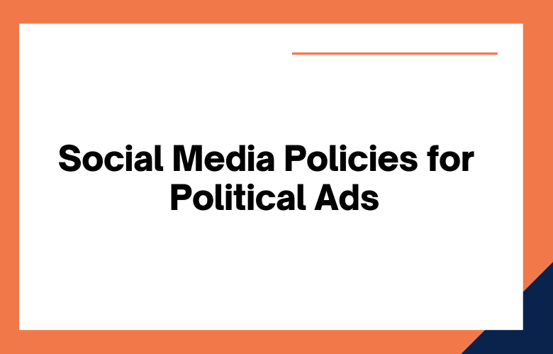 Social Media Policies for Political Ads