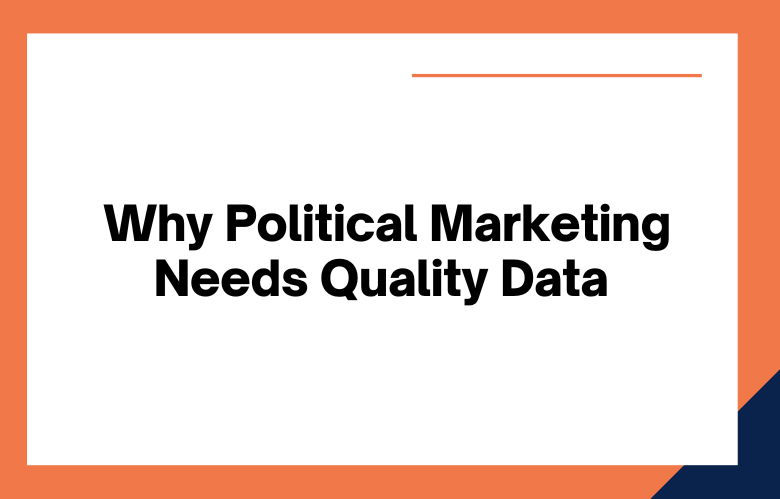 Political Marketing Needs Quality Data