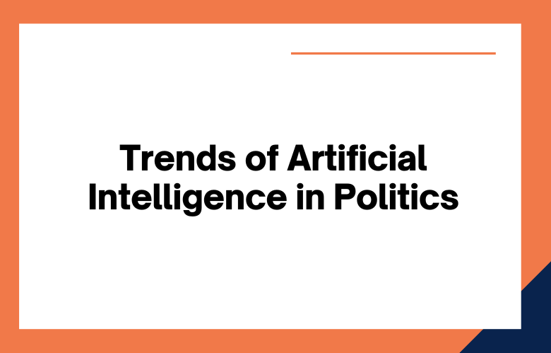 Artificial Intelligence in Politics