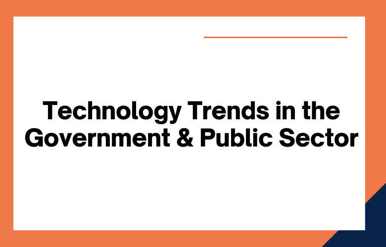 Technology Trends in the Government and Public Sector