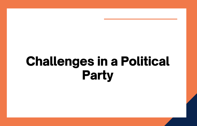 Challenges in a Political Party