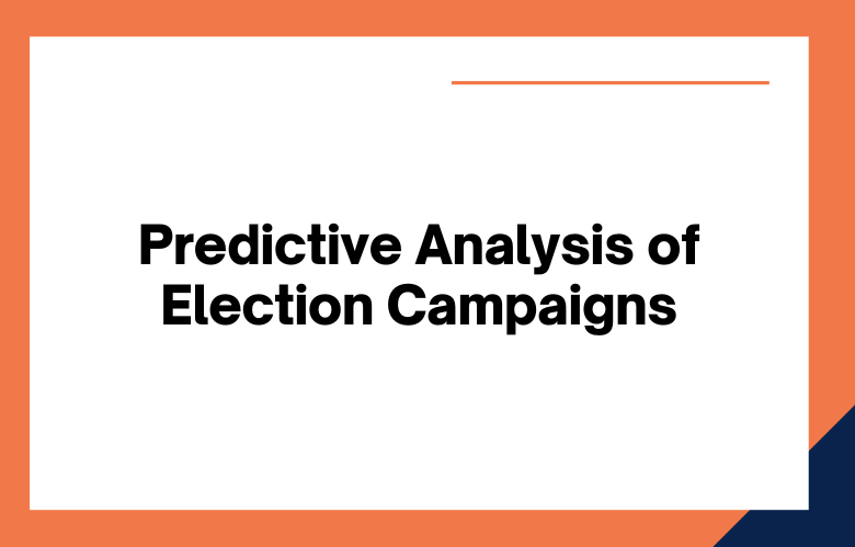 Predictive Analysis of Election Campaigns