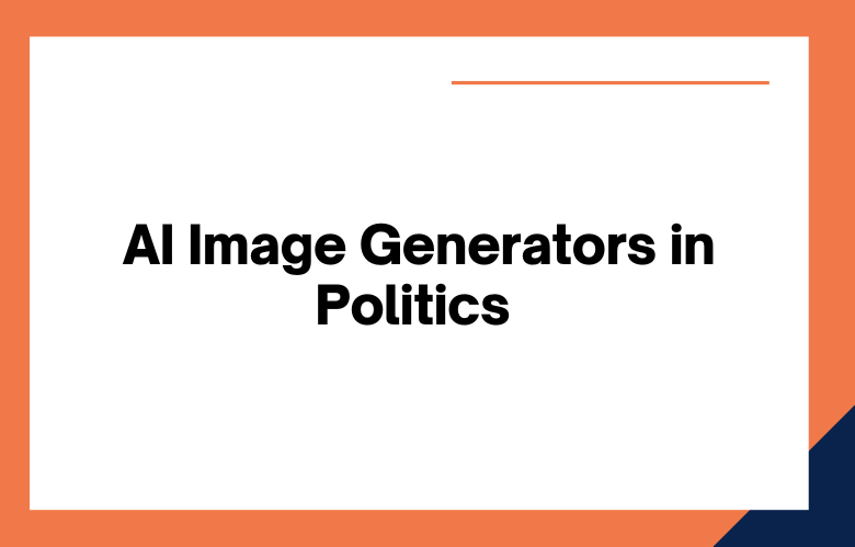 AI Image Generators in Political Campaigns