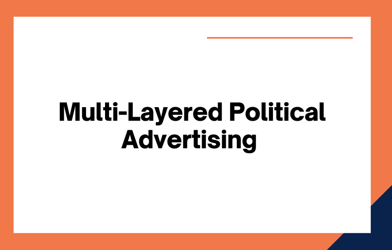 Multi-Layered Political Advertising