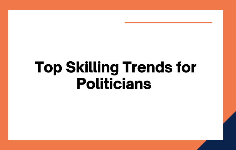 Top Skilling Trends for Politicians in 2023