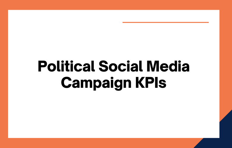 Political Social Media Campaign KPIs