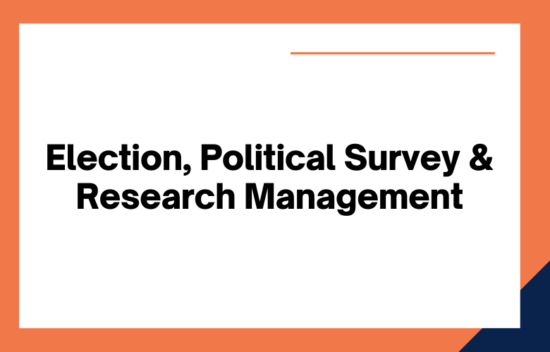 Election, Political Survey & Research Management