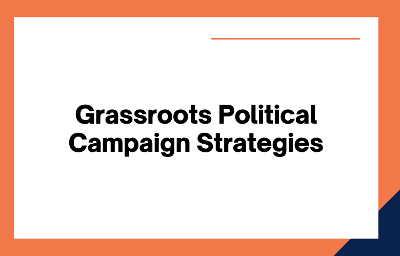 Grassroots Political Campaign Strategies