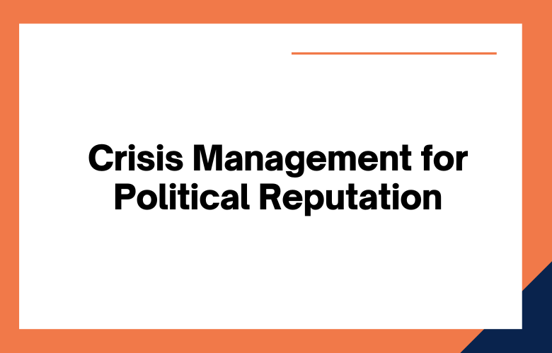 Crisis Management for Political Reputation