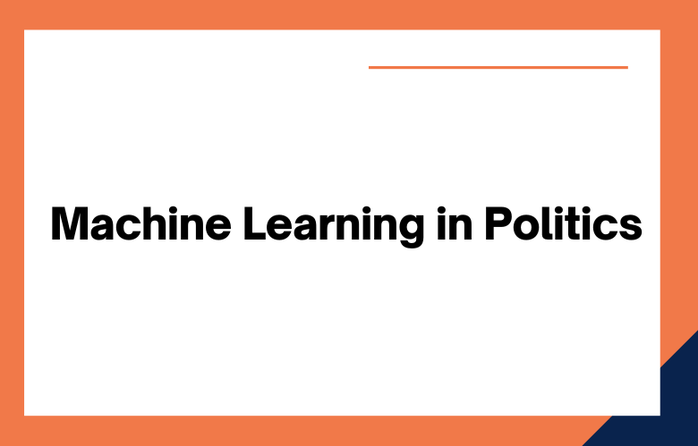 Machine Learning in Politics
