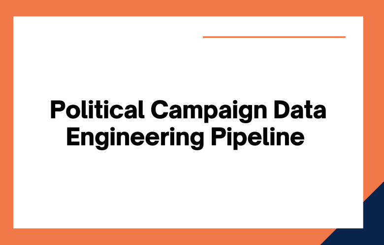 Political Campaign Data Engineering Pipeline