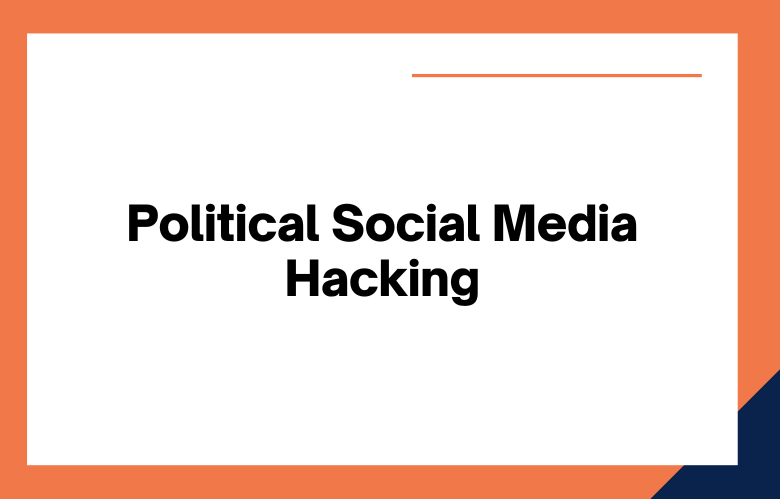 Political Social Media Hacking