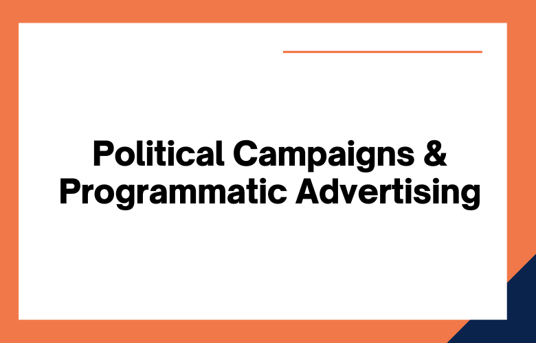 Political Campaigns & Programmatic Advertising