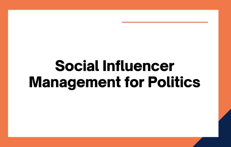 Social Influencer Management for Politics