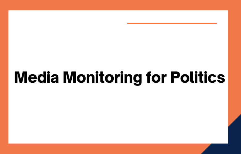 Media Monitoring for Politics