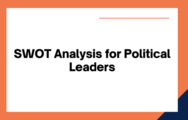 SWOT Analysis for Political Leaders
