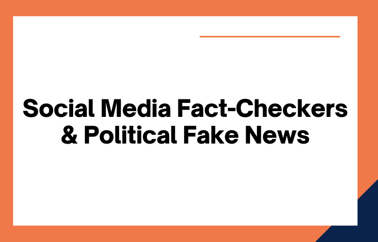 Social Media Fact-Checkers Fight Political Fake News