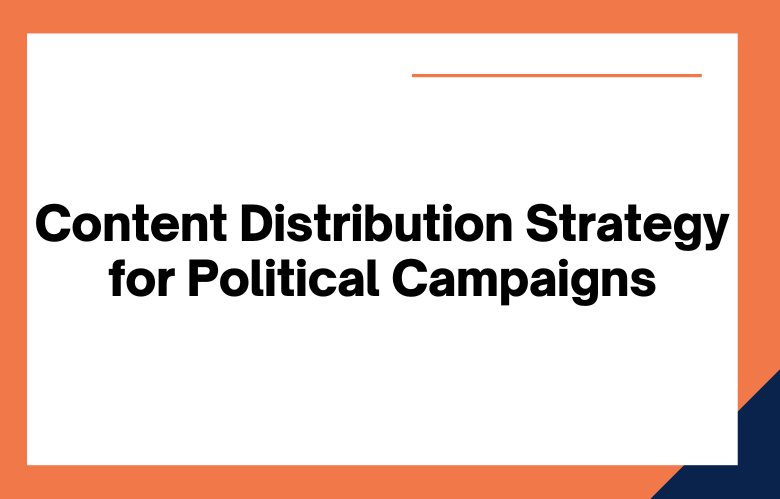 Content Distribution Strategy for Political Campaigns