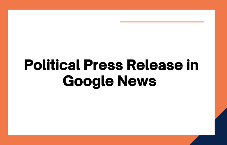Political Press Release In Google News